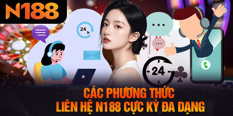 Các Phương Thức Liên Hệ N188 Cực Kỳ Đa Dạng