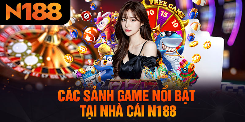 Các Sảnh Game Nổi Bật Tại Nhà Cái N188