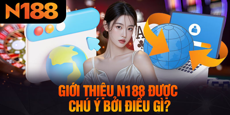 Giới Thiệu N188 Được Chú Ý Bởi Điều Gì?