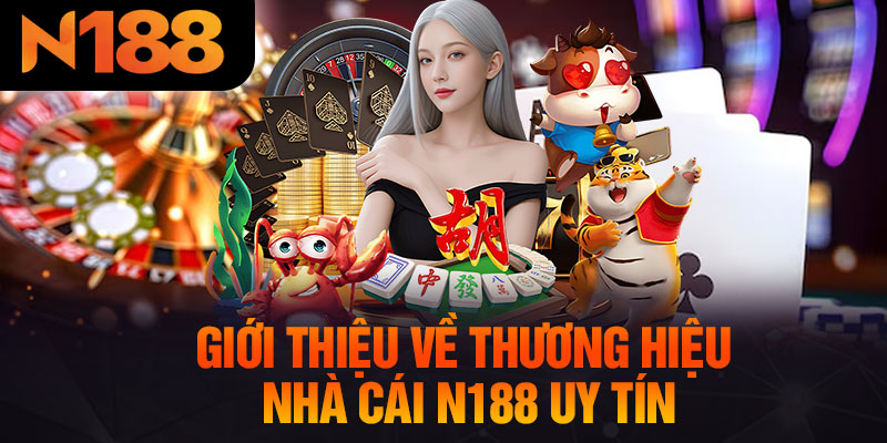 Giới Thiệu Về Thương Hiệu Nhà Cái N188 Uy Tín