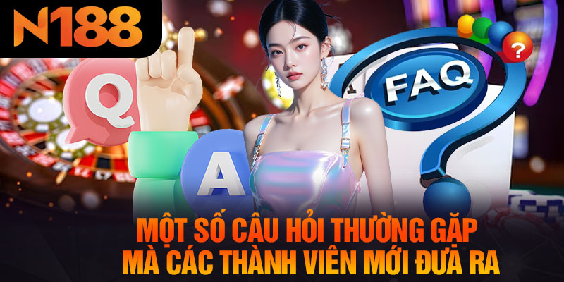 Một Số Câu Hỏi Thường Gặp Mà Các Thành Viên Mới Đưa Ra
