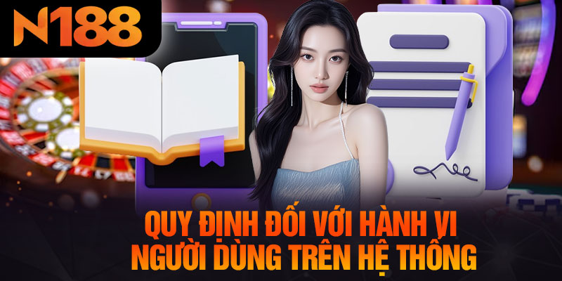 Quy Định Đối Với Hành Vi Người Dùng Trên Hệ Thống
