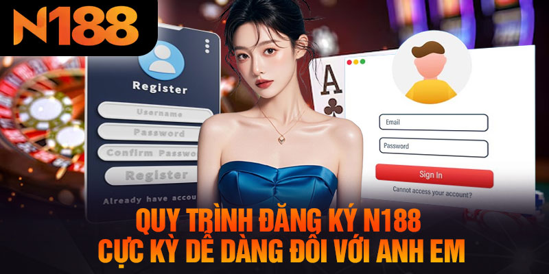 Quy Trình Đăng Ký N188 Cực Kỳ Dễ Dàng Đối Với Anh Em