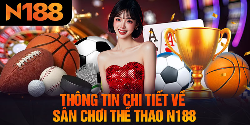 Thông Tin Chi Tiết Về Sân Chơi Thể Thao N188